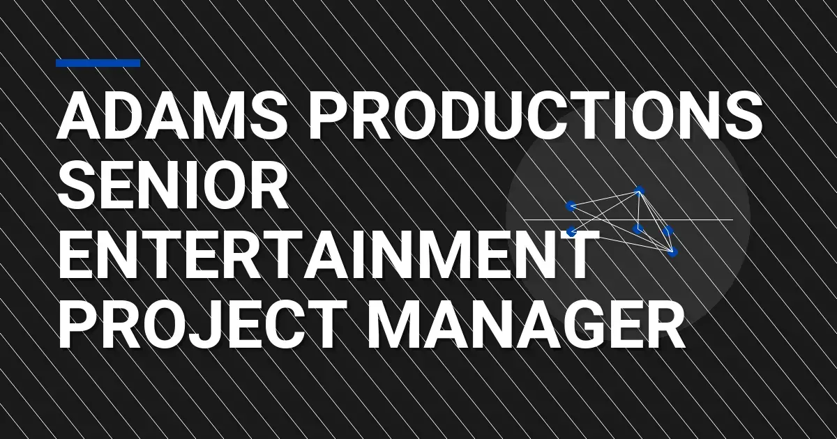 Adams Productions Senior Entertainment Project Manager