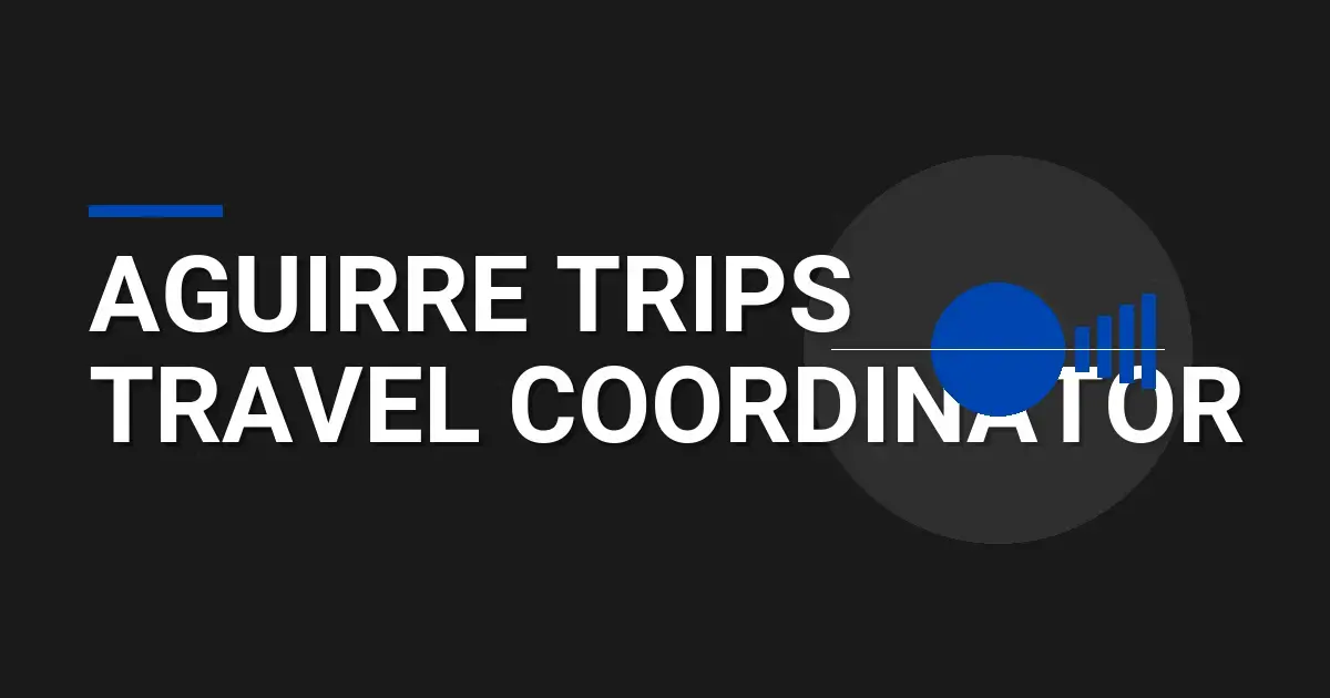 Aguirre Trips Travel Coordinator