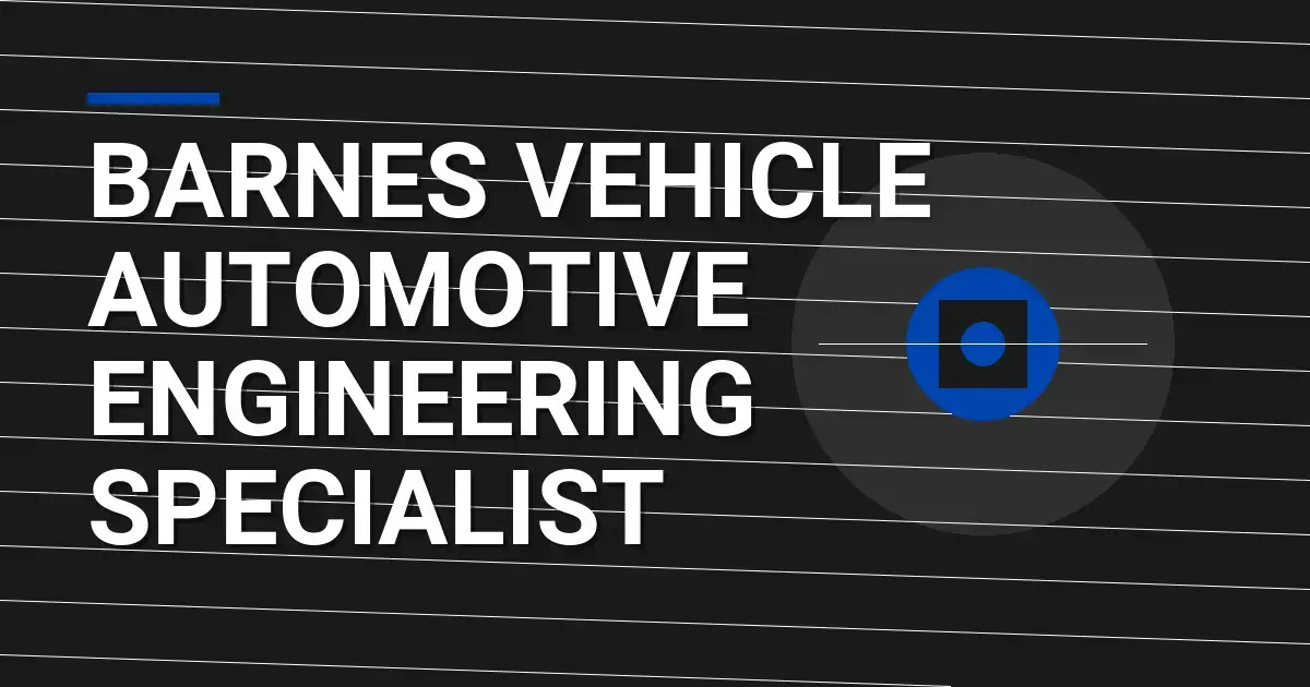 Barnes Vehicle Automotive Engineering Specialist