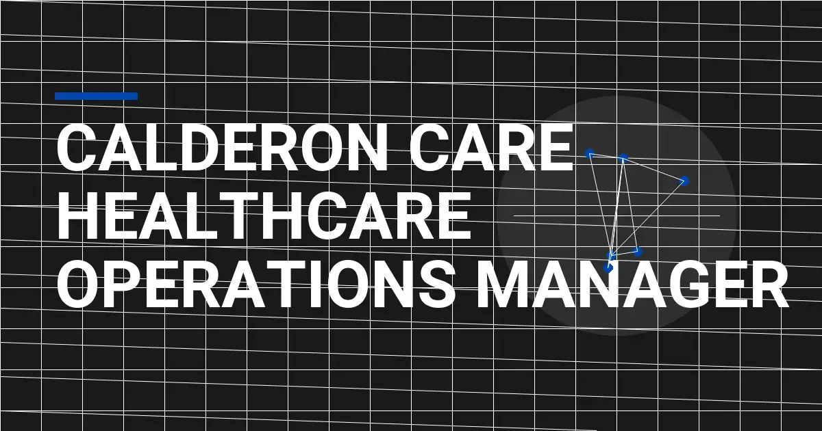 Calderon Care Healthcare Operations Manager