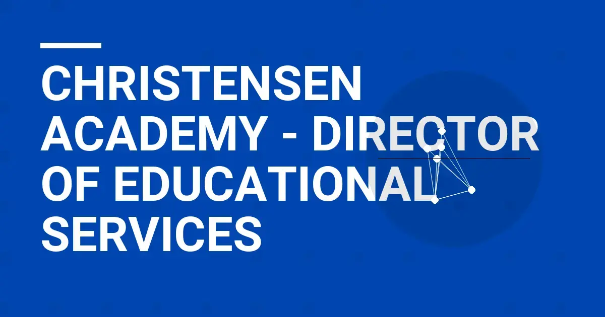 Christensen Academy - Director of Educational Services