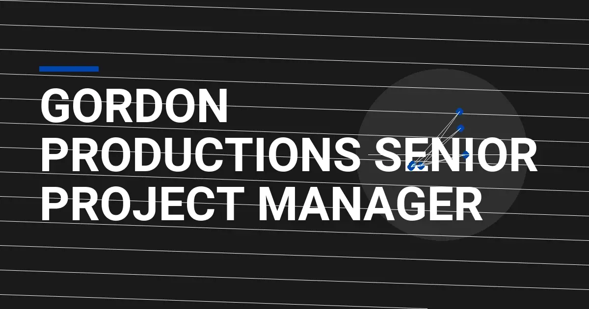 Gordon Productions Senior Project Manager