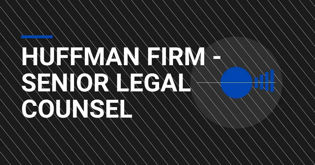Huffman Firm - Senior Legal Counsel