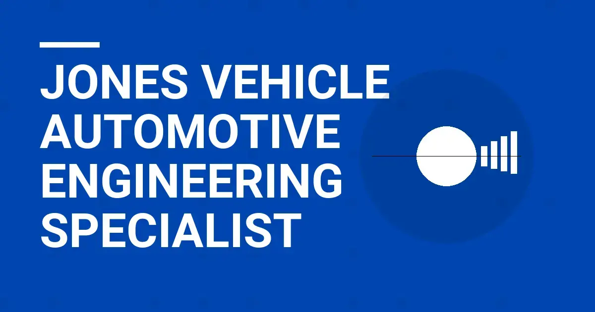 Jones Vehicle Automotive Engineering Specialist