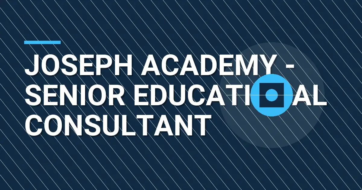 Joseph Academy - Senior Educational Consultant