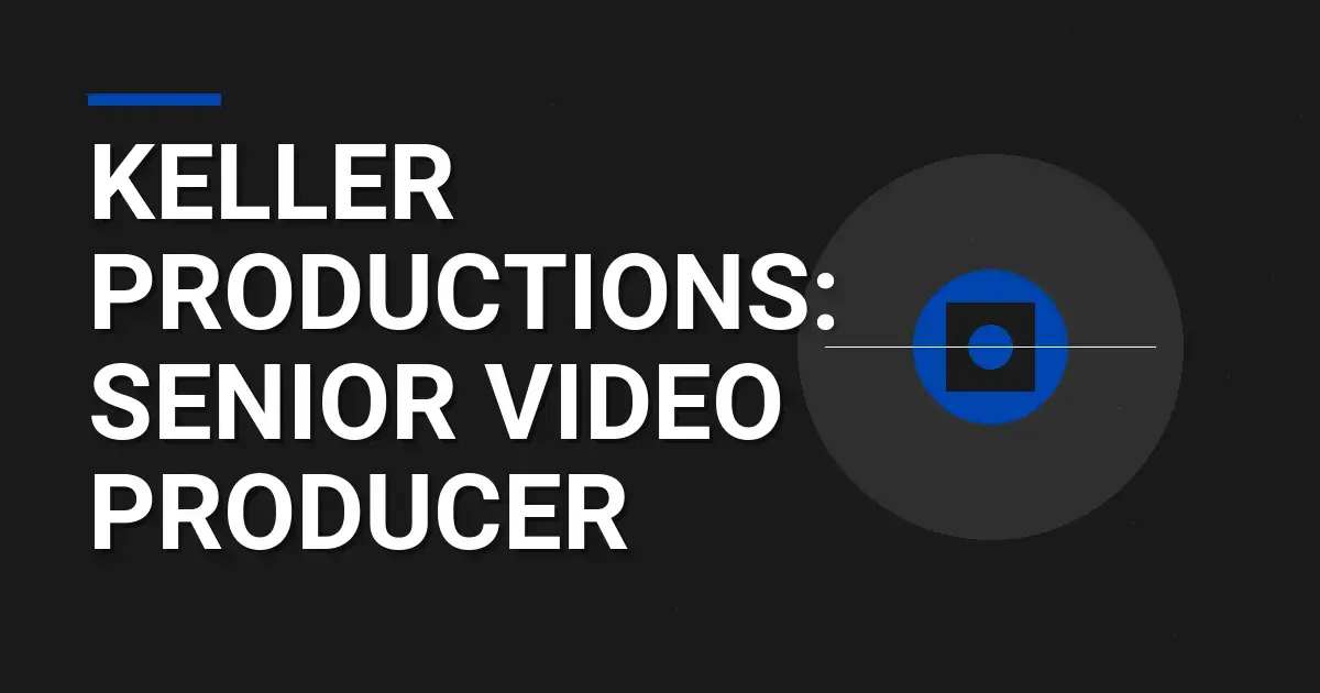 Keller Productions: Senior Video Producer