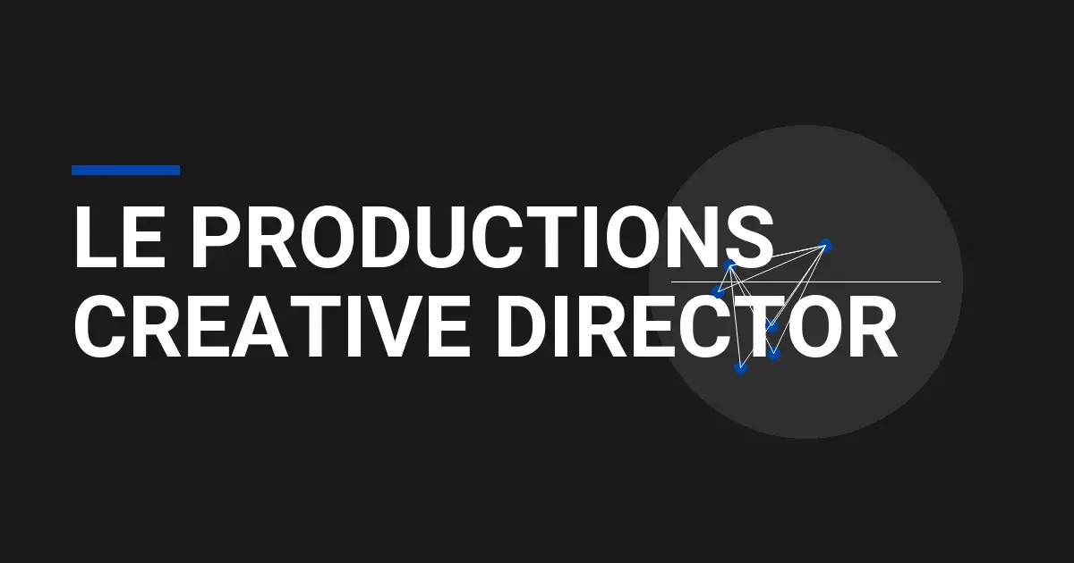 Le Productions Creative Director