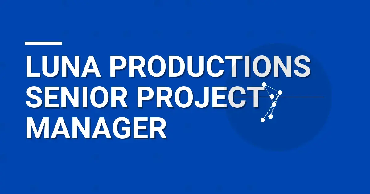 Luna Productions Senior Project Manager