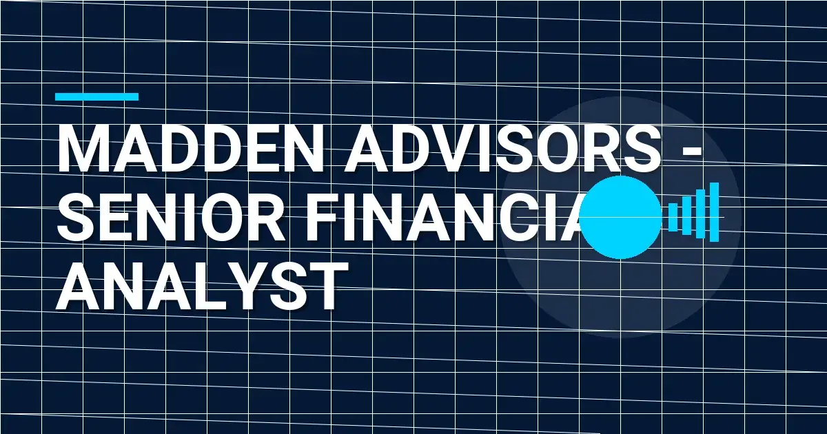 Madden Advisors - Senior Financial Analyst