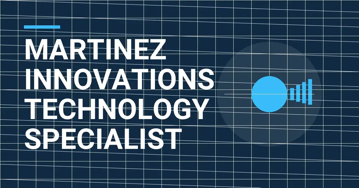 Martinez Innovations Technology Specialist