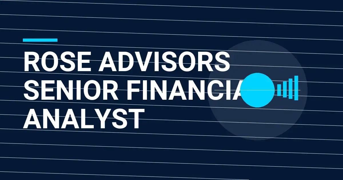 Rose Advisors Senior Financial Analyst