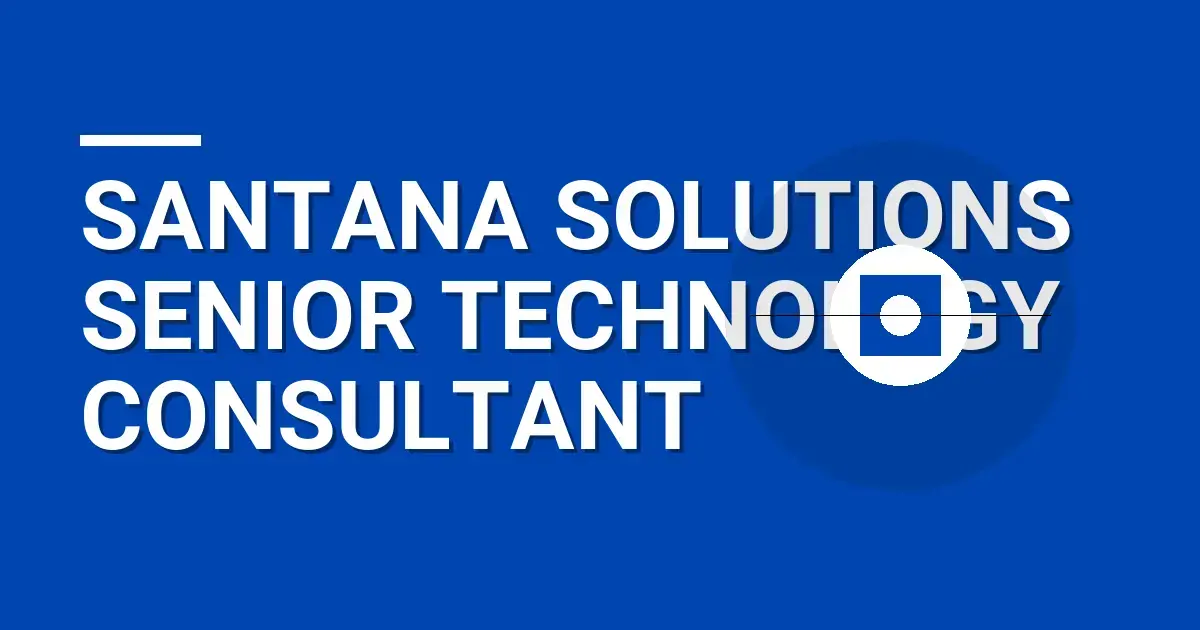 Santana Solutions Senior Technology Consultant