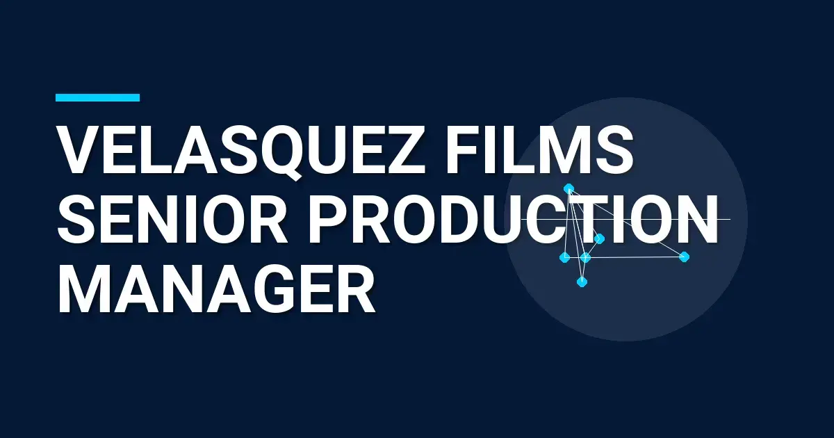 Velasquez Films Senior Production Manager