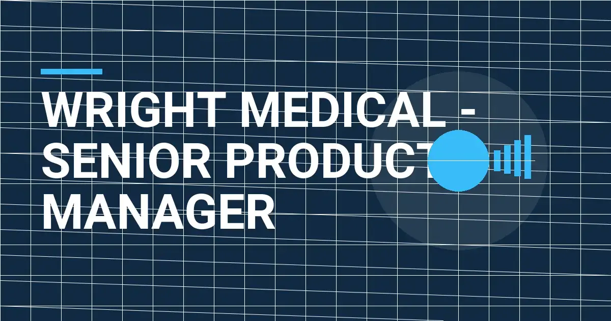 Wright Medical - Senior Product Manager